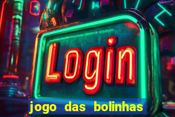 jogo das bolinhas que ganha dinheiro